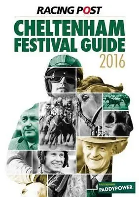 Racing Post Cheltenham Festival Guide 2016 Nick Pulford Good Condition ISBN 1 • £3.06