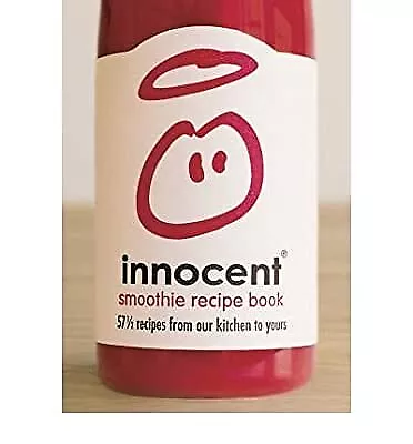 Innocent Smoothie Recipe Book 57 1/2 Recipes From Our Kitchen To Yours By Innoce • £2.36