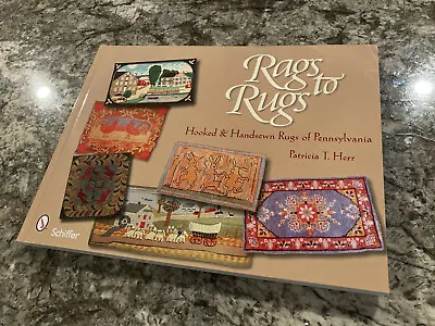 RAGS TO RUGS: Hooked & Handsewn Rugs Of Pennsylvania Paperbound By Patricia Herr • £18.50