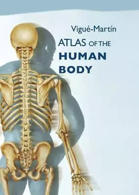 Atlas Of The Human Body By Martin Vigue • $4.58