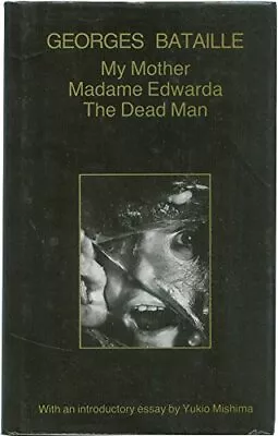 MY MOTHER MADAME EDWARDA AND THE DEAD MAN (ENGLISH AND By Georges Bataille • $52.95