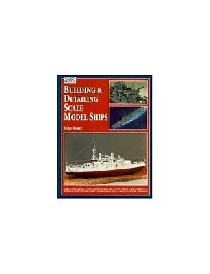 Building & Detailing Scale Model Ships:... Ashey Mike • $7.69