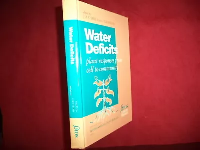 Smith J.A.C. & H. Griffiths. Water Deficits. Plant Responses From Cell To Commu • $20