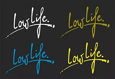 Low Life  Car Window Decal.2 For 1 Price..pick Your Size And Color .... • $6.99