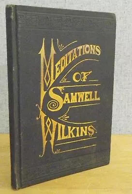 MEDITATIONS OF SAMWELL WILKINS 1886 J. B. Smiley - MARK TWAIN ERA HUMOR & Poetry • $87.50