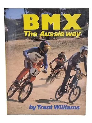 BMX The Aussie Way By Trent Williams (1981 Hardcover)  Bicycle Bike Australia  • $25.46