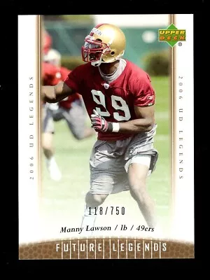 2006 Ud Legends Future #191 Manny Lawson Rc 118/750 49ers • $1.99