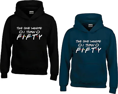 Personalised The One Where I Turn Fifty Happy 50th Birthday Age Hoodie Gift Top • £24.99