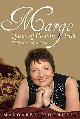 Margo: Queen Of Country  Irish: The Promise And The Dream By Margaret ODonnell • £9.98