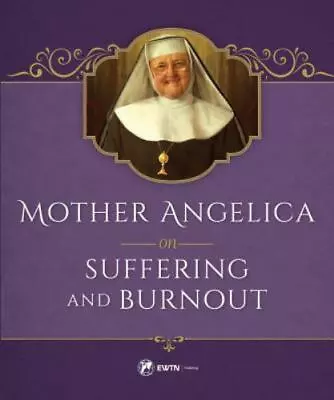 Mother Angelica On Suffering And Burnout • $8.45