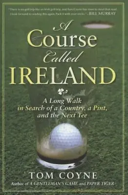 A Course Called Ireland: A Long Walk In Search Of A Country A Pint And The... • $5.28