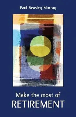 £3.19 • Buy Make The Most Of Retirement By Beasley-Murray, Paul Book The Cheap Fast Free