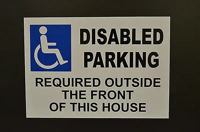 £2.99 • Buy DISABLED PARKING REQUIRED OUTSIDE THE FRONT OF THIS HOUSE  A4 Sign Or Sticker 