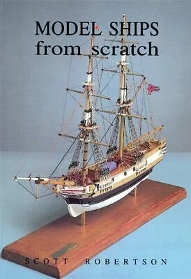 Model Ships From Scratch By Robertson Scott 1854861050 The Fast Free Shipping • $8.28