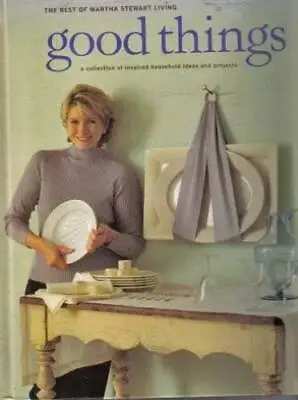 Good Things: The Best Of Martha Stewart Living - Hardcover - GOOD • $4.05