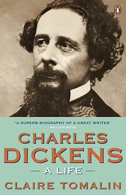 Charles Dickens: A Life By Claire Tomalin. 9780141036939 • £3.50