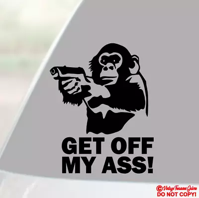 Monkey With Gun Get Off My Ass - Vinyl Decal Car Rear Back Window Bumper Sticker • $2.99