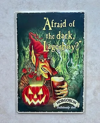 HOBGOBLIN AFRAID OF THE DARK LAGERBOY METAL SIGN BAR MAN CAVE BEER LAGER 20x30cm • £5.99