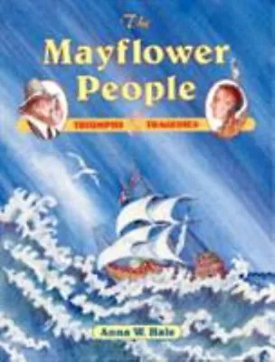 The Mayflower People : Triumphs And Tragedies Paperback Anna W. H • $6.55