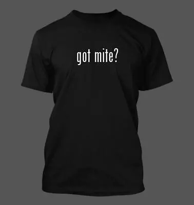 Got Mite? - Men's Funny T-Shirt New RARE • $24.99