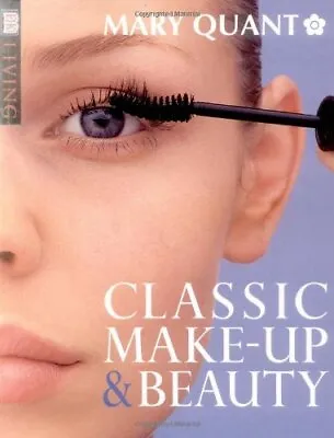 Classic Makeup And Beauty (Dk Living) By Quant Mary Paperback Book The Cheap • £6.49