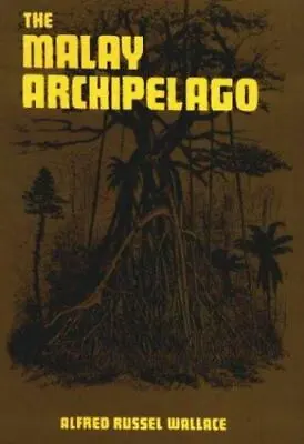 The Malay Archipelago: The Land Of The Orang-Utan And The Bird Of Paradise • $10.19