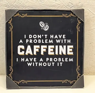 I Dont Have A Problem With Caffeine Wooden Black Board Wall Sign Cafe Shop Decor • £3