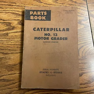CAT Caterpillar No 12 PARTS MANUAL BOOK CATALOG LIST MOTOR GRADER 8T14782-21815 • $22.99