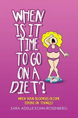 When Is It Time To Go On A Diet?: When Your Bloomers Become Bikini Or Thongs?<| • $51.34
