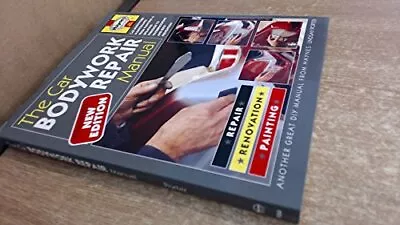 The Car Bodywork Repair Manual: A Do-it-yourself Guide To Car Bodywork Repair R • £5.51