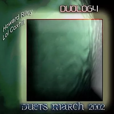 Howard Riley & Lol Coxhill - Duology: Duets March 2002 [CD] • £12.07