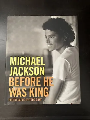 Michael Jackson: Before He Was King By Todd Gray (2009 Hardcover) • $25