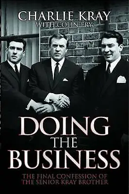 Charlie Kray : Doing The Business: The Final Confession FREE Shipping Save £s • £3.18