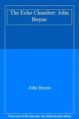 The Echo Chamber: John BoyneJohn Boyne- 9781529176742 • £3.28