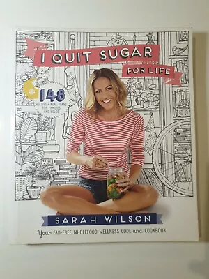$18.95 • Buy I Quit Sugar For Life By Sarah Wilson (Paperback, 2014)