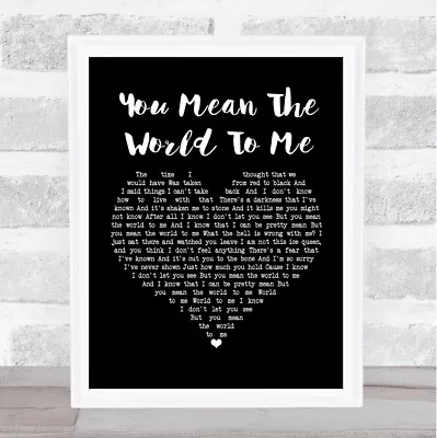 You Mean The World To Me Black Heart Song Lyric Print • £34.95