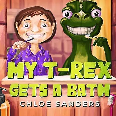 £8.86 • Buy My T- Rex Gets A Bath: (Bedtime Story About A Boy And His Pet Dinosaur, Picture 