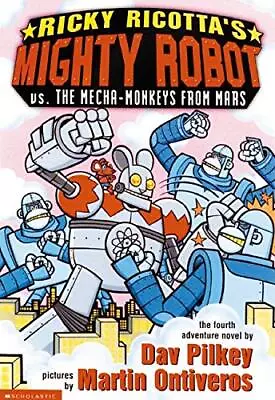 Ricky Ricotta's Mighty Robot Vs. The Mecha-Monkeys From Mars By Dav Pilkey • $3.79