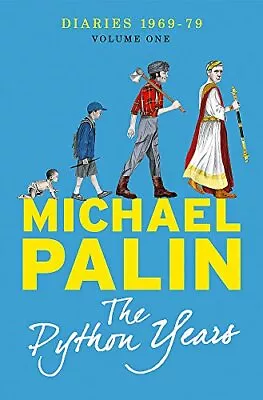 The Python Years: Diaries 1969-1979 Volume One (Palin Diaries 1)Michael Palin • £3.28