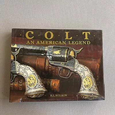 Colt: An American Legend R. L. Wilson Hardcover 1985 Samuel Colt • $18