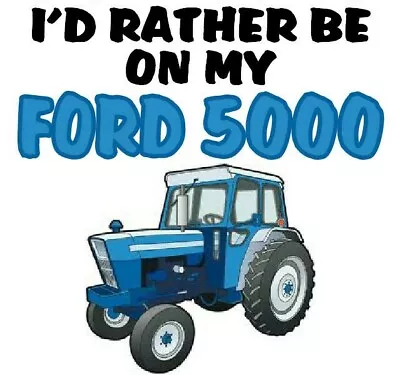 I'D RATHER BE ON MY FORD 5000 ~ SIGN PLAQUE ~ Classic 4000 3000 2000 Tractor • £2.59