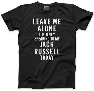 £13.99 • Buy Leave Me Alone I'm Only Talking To My Jack Russell Mens Unisex T-Shirt