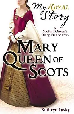 Mary Queen Of Scots (My Royal Story) By Lasky Kathryn Paperback Book The Cheap • £3.49