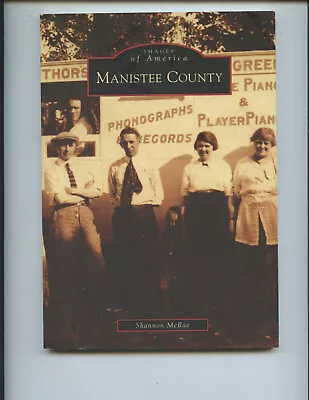 2006  Manistee County  Pictorial History Book (michigan 128 Pages Nice) • $9.99