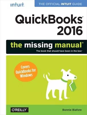 QuickBooks 2016: The Missing Manual By Bonnie Biafore 9781491917893 | Brand New • £39.99