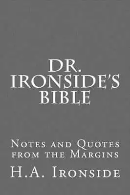 Dr. Ironside's Bible: Notes And Quotes From The Margins By H A Ironside: New • $16.51