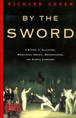 By The Sword: A History Of Gladiators Musketeers Samurai Swashbucklers - GOOD • $4.14
