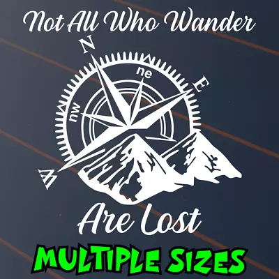 Not All Who Wander Are Lost Sticker Car Decal Compass Adventure Mountain Vinyl • $6.50