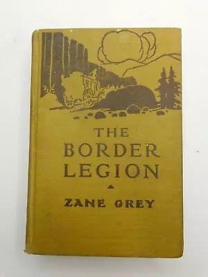 THE BORDER LEGION By Zane Grey Western Novel 1916 Pub Harper & Brothers Book • $8.27