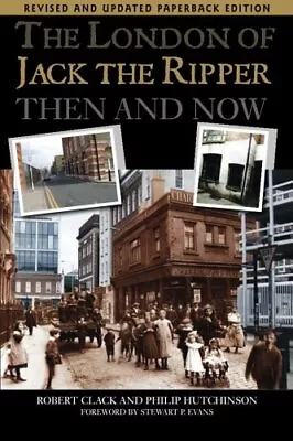 The London Of Jack The Ripper:: Then And Now By Hutchinson Philip Paperback The • £10.99